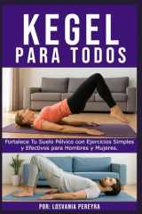 Kegel para Todos - Fortalece Tu Suelo Pélvico con Ejercicios Simples y Efectivos para Hombres y Mujeres. cover image