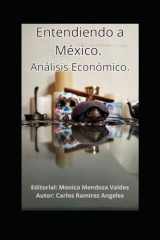Entendiendo a México.: Análisis Económico. (Spanish Edition) cover image