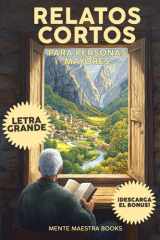 RELATOS CORTOS PARA PERSONAS MAYORES: Lectura Fácil con Letra Grande para Ejercitar la Memoria, Lectura Comprensiva y Estimulación Cognitiva en ... para Personas Mayores (Spanish Edition) cover image