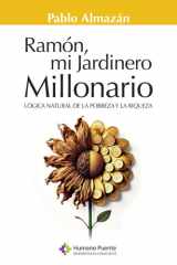 Ramón, mi jardinero millonario: Lógica natural de la pobreza y la riqueza (Spanish Edition) cover image