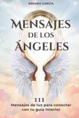 Mensajes de los ángeles - 111 mensajes espirituales para recibir guía, claridad y amor (Desarrollo personal y espiritualidad) cover image