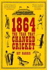 1864: The Year That Changed Cricket cover image