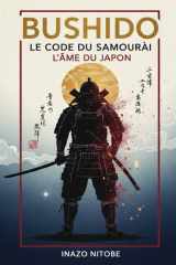 Bushido, Le Code du Samouraï: Le guide originel pour maîtriser la voie du guerrier japonais et appliquer sa sagesse ancestrale à la vie moderne cover image