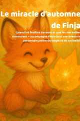 Le miracle d’automne de Finja: Quand les feuilles dansent et que les merveilles murmurent – accompagne Finja dans une aventure automnale pleine de magie et de curiosité. cover image