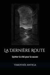 La Dernière Route: Quitter la cité pour la sauver cover image