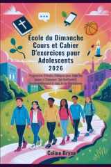 École du Dimanche Cours et Cahier D'exercices pour Adolescents 2026: Programme D'études Bibliques pour Aider les Jeunes à S'épanouir Spirituellement, émotionnellement et dans la vie Quotidienne cover image