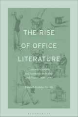 The Rise of Office Literature: Bureaucratization and Aesthetics in Britain and France, 1810-1900 cover image