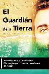 El Guardián de la Tierra: Las enseñanzas del maestro Sandalfón para crear tu paraíso en la Tierra (Spanish Edition) cover image