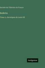 Bulletin: Tome 2, chroniques de Louis XII cover image