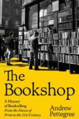 The Bookshop - A History of Bookselling from the Dawn of Print to the 21st Century cover image
