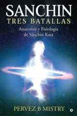 Sanchin Three Battles The Anatomy and Physiology of Sanchin Kata / Anatomía y Fisiología de Sanchin Kata cover image
