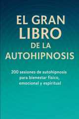 El Gran Libro de la Autohipnosis - 200 Sesiones de autohipnosis para bienestar físico, emocional y espiritual cover image