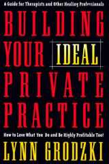 Building Your Ideal Private Practice: A Guide for Therapists and Other Healing Professionals cover image