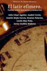 El latir efímero. Textos sobre instantes y memorias (Spanish Edition) cover image