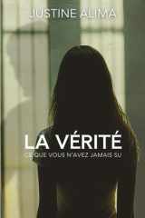 La vérité: Ce que vous n'avez jamais su (French Edition) cover image