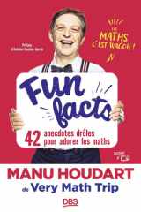 Fun Facts. 42 anecdotes drôles pour adorer les maths: Avec Manu Houdart de Very Math Trip cover image