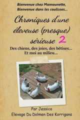 Chroniques d'une éleveuse (presque) sérieuse: Des chiens, des joies, des bêtises... Et moi au milieu... cover image