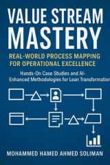 Value Stream Mastery: Real-World Process Mapping for Operational Excellence cover image