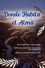 Donde Habita el Alma: Mas de 300 Citas y Frases sabias y Reflexiones, poderosas e inspiradoras que Transforman. Sabiduría diaria para elevar tu vida. (Spanish Edition) cover image
