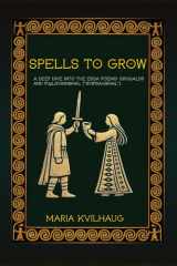 Spells To Grow: A Deep Dive into the Edda Poems Grógaldr and Fj¿lsvinnsmál ("Svípdagsmál") cover image