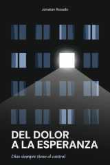 Del Dolor a La Esperanza: Dios Siempre Tiene El Control (Spanish Edition) cover image