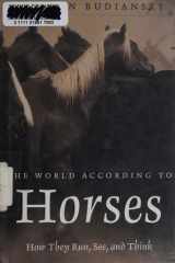 The World According to Horses How They Run, See, and Think cover image