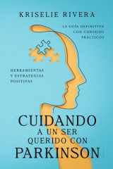 Cuidando a un ser querido con Parkinson: La guía definitiva con consejos prácticos, herramientas y estrategias positivas (Spanish Edition) cover image