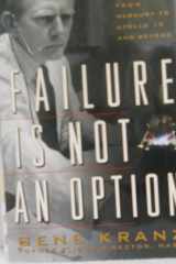 Failure Is Not an Option Mission Control from Mercury to Apollo 13 and Beyond cover image