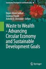Waste to Wealth - Advancing Circular Economy and Sustainable Development Goals (Sustainable Development and Biodiversity, 48) cover image
