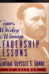 Cigars, Whiskey and Winning Leadership Lessons from General Ulysses S. Grant cover image