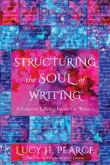 Structuring the Soul of Writing: Unleash the Magic in Your Words―A Creative Editing Guide for Writers cover image