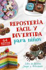 Repostería Fácil y Divertida para Niños, Libro de Recetas de Postres - 64 Recetas Paso a Paso para Jugar, Aprender y Compartir en Familia cover image