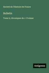 Bulletin: Tome 9, chroniques de J. Froissar cover image