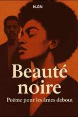 Beauté Noire : Poème pour les Âmes Debout: Une traversée poétique de la mémoire, de la fierté et de la lumière africaine cover image