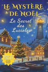 Le Mystère de Noël – Le Secret des Lucioles: Roman de l’Avent pour enfants de 7 à 12 ans – Une aventure magique et pleine d’énigmes, à lire chaque jour jusqu’à Noël cover image