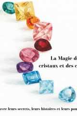 La Magie des cristaux et des couleurs: Découvre leurs secrets, leurs histoires et leurs pouvoirs. cover image