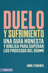 Duelo Y Sufrimiento: Una Guía Honesta Y Bíblica Para Superar Los Procesos de Dolor (Grief and Bereavement) cover image