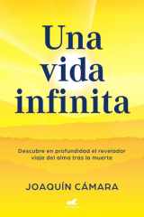 Una Vida Infinita. Descubre en Profundidad el Revelador Viaje Del Alma Tras la Muerte / an Infinite Life cover image