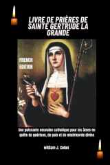 LIVRE DE PRIÈRES DE SAINTE GERTRUDE LA GRANDE: Une puissante neuvaine catholique pour les âmes en quête de guérison, de paix et de miséricorde divine cover image