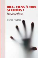 Dieu viens à mon secours: Mon âme est brisée ! cover image