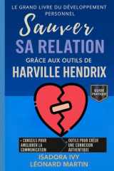 Sauver sa relation grâce aux outils de Harville Hendrix: Le grand livre du développement personnel cover image