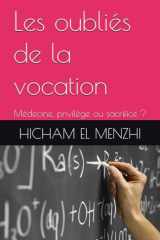 Les oubliés de la vocation: Médecine, privilège ou sacrifice ? (French Edition) cover image