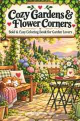 Cozy Gardens and Flower Corners: Bold and Easy Coloring Book for Garden Lovers (The Curly Line Cozy Worlds Coloring Series) cover image