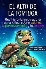 El Alto de La Tortuga | Historia Inspiradora para Niños sobre los valores, la perseverancia y las metas: Libro sobre valores para niños y niñas de 6 a 10 años (Spanish Edition) cover image