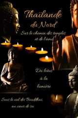 Thailande du Nord: Sur le chemin des temples et de l'ame cover image