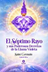 El Séptimo Rayo y sus Poderosos Decretos de la Llama Violeta - Saint Germain - Gabriel Silva - Yo Soy Espiritual: Discursos del Maestro Saint Germain y Decretos de Llama Violeta (Spanish Edition) cover image