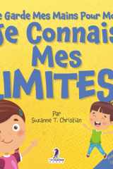 Je Garde Mes Mains Pour Moi. Je Connais Mes Limites!: Un Livre Pour Tout-Petits Sur L’Affirmation De Soi Et Les Limites (2-4 Ans) (Mon Incroyable Série Comportementale Pour Les Tout-Petits) cover image