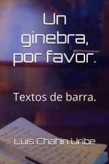 Un ginebra, por favor.: Textos de barra. (Spanish Edition) cover image