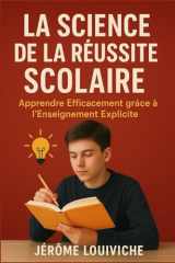 LA SCIENCE DE LA RÉUSSITE SCOLAIRE: Apprendre Efficacement grâce à l’Enseignement Explicite. cover image