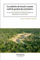 La maîtrise du foncier comme outil de gestion des territoires Cas des aires protégées de Dzanga Sangha en République Centrafricaine cover image